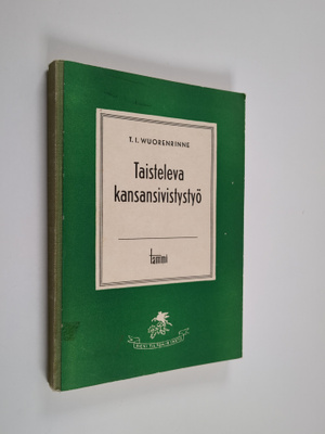 T. I. Wuorenrinne : Taisteleva kansansivistystyö : ajatuk...