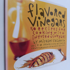Michael Chiarello ym. : Flavored Vinegars - 50 Recipes fo... - pikkukuva 1