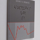 Rauno A. Mäenpää : Kuollako vai ei?, eli, Erään yrityksen... - pikkukuva 1