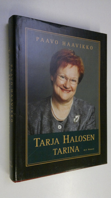 Paavo Haavikko : Tarja Halosen tarina : naisen muotokuva ...