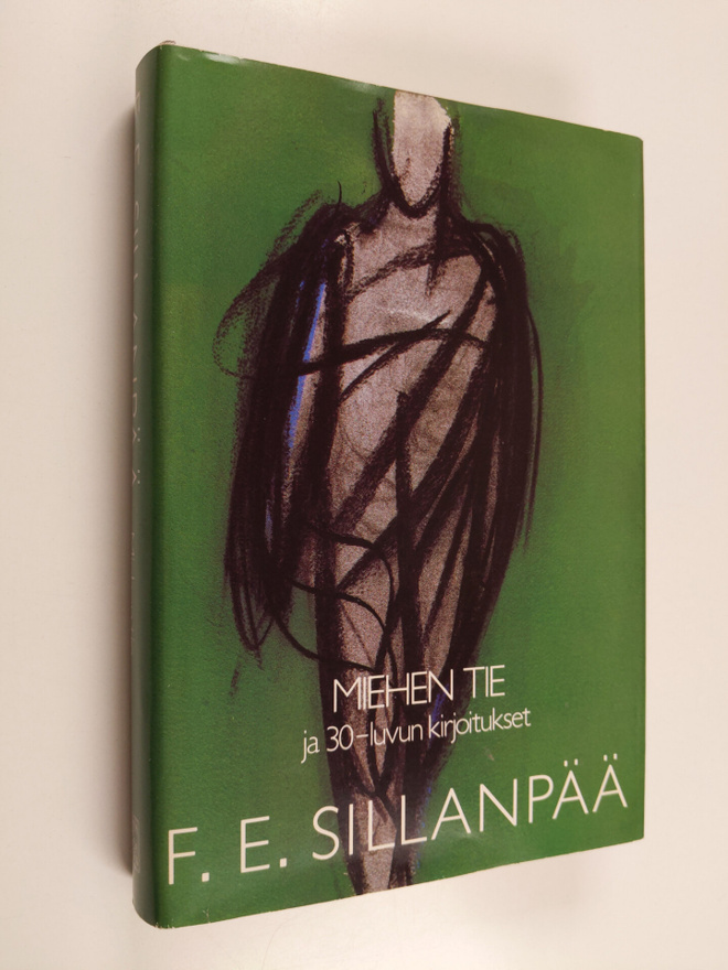 F. E. Sillanpää : Kootut teokset 6 : Miehen tie ja 30-luv...