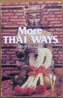 Denis Segaller: More Thai Ways.  357 s.