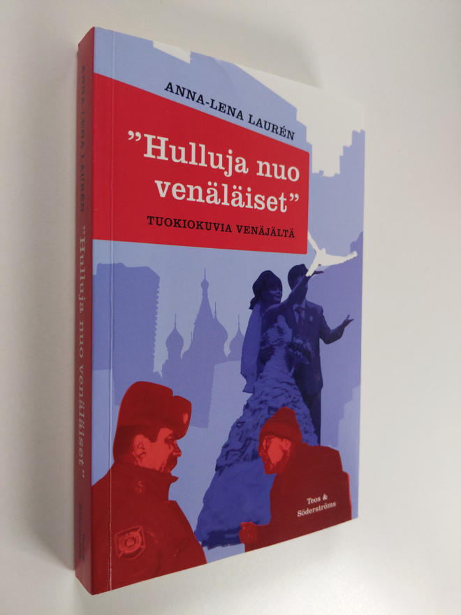 Anna-Lena Lauren : Hulluja nuo venäläiset : tuokiokuvia V...