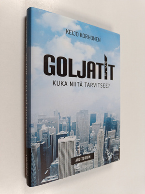 Keijo Korhonen : Goljatit : kuka niitä tarvitsee?