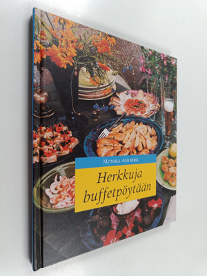 Monika Ahlberg : Herkkuja buffetpöytään