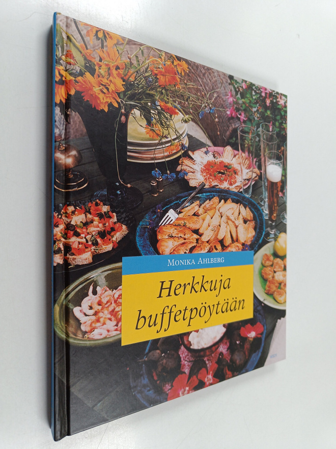 Monika Ahlberg : Herkkuja buffetpöytään