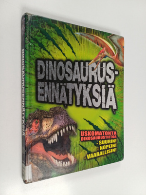 Darren Naish : Dinosaurusennätyksiä : uskomatonta dinosau...