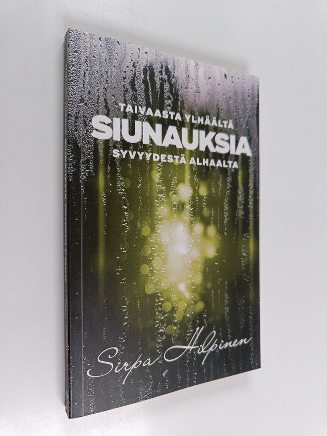 Sirpa Hilpinen : Siunauksia : taivaasta ylhäältä, syvyyde...
