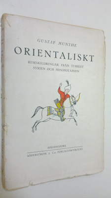 Gustaf Munthe : Orientaliskt : reseskildringar från Turki...