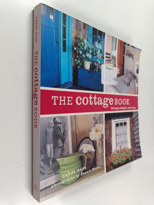 Carol Bass : The Cottage Book : Living Simple and Easy