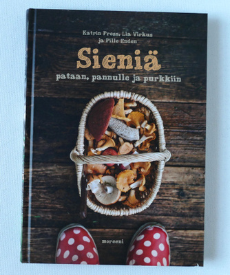 Katrin Press: Sieniä pataan, pannulle ja purkkiin