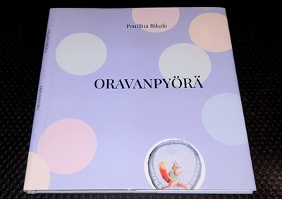 Pauliina Rikala : Oravanpyörä Ja muita satuja aikuisille