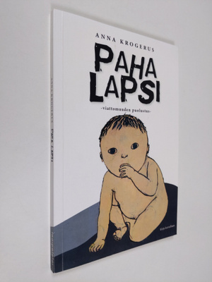 Anna Krogerus : Paha lapsi : viattomuuden puolustus