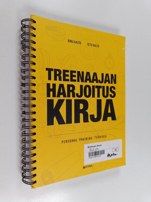 Riku Aalto : Treenaajan harjoituskirja : personal trainin...