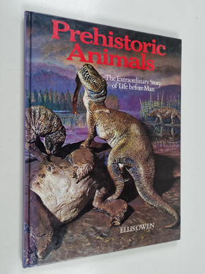 Ellis Owen : Prehistoric animals : Extraordinary story of...