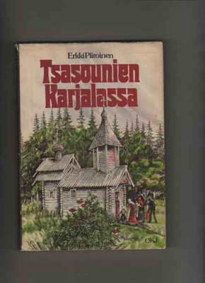 Piiroinen, Erkki: Tsasounien Karjalassa, OTJ 1982, skp., K3