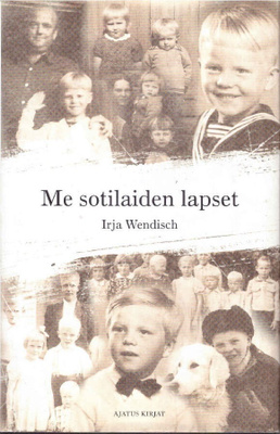 Irja Wendisch - Me sotilaiden lapset