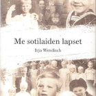 Irja Wendisch - Me sotilaiden lapset - pikkukuva 1