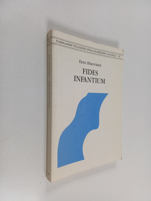Eero Huovinen : Fides infantium - Martti Lutherin käsitys...