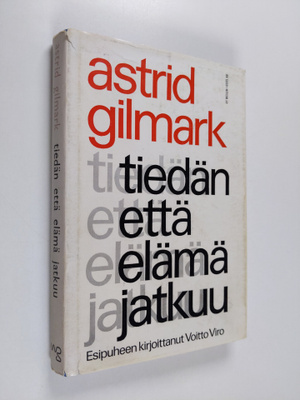 Astrid Gilmark : Tiedän että elämä jatkuu
