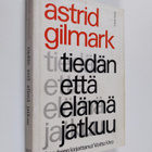 Astrid Gilmark : Tiedän että elämä jatkuu - pikkukuva 1