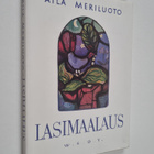 Aila Meriluoto : Lasimaalaus : runoja (signeerattu) - pikkukuva 1