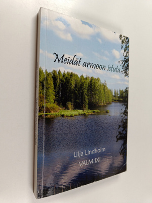 Lilja Lindholm : Meidät armoon istuta (signeerattu)