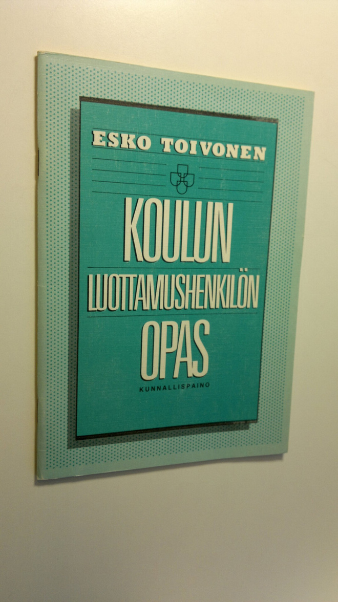 Esko Toivonen : Koulun luottamushenkilön opas : mitä kunn...