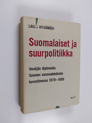 Lauri Hyvämäki : Suomalaiset ja suurpolitiikka : Venäjän ...