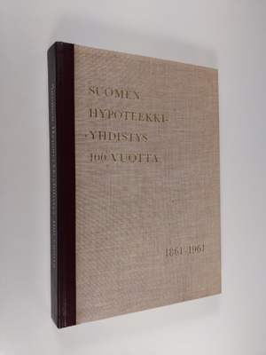 K. U. Pihkala : Suomen hypoteekkiyhdistys 1861-1961 : 100...