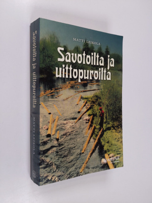 Matti Leikola : Savotoilta ja uittopuroilta