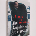 Kauko (toim.) Rumpunen : Aikoja ja tapauksia Ahti Karjala... - pikkukuva 1