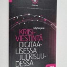 Lilly Korpiola : Kriisiviestintä digitaalisessa julkisuud... - pikkukuva 1