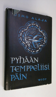 Osmo Alaja : Pyhään temppeliisi päin