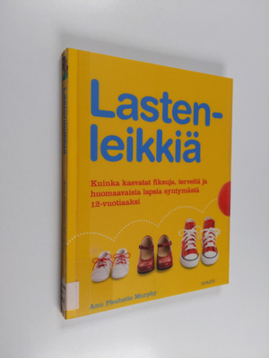 Ann Pleshette Murphy : Lastenleikkiä : kuinka kasvatat fi...