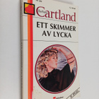 Barbara Cartland : Ett skimmer av lycka - pikkukuva 1