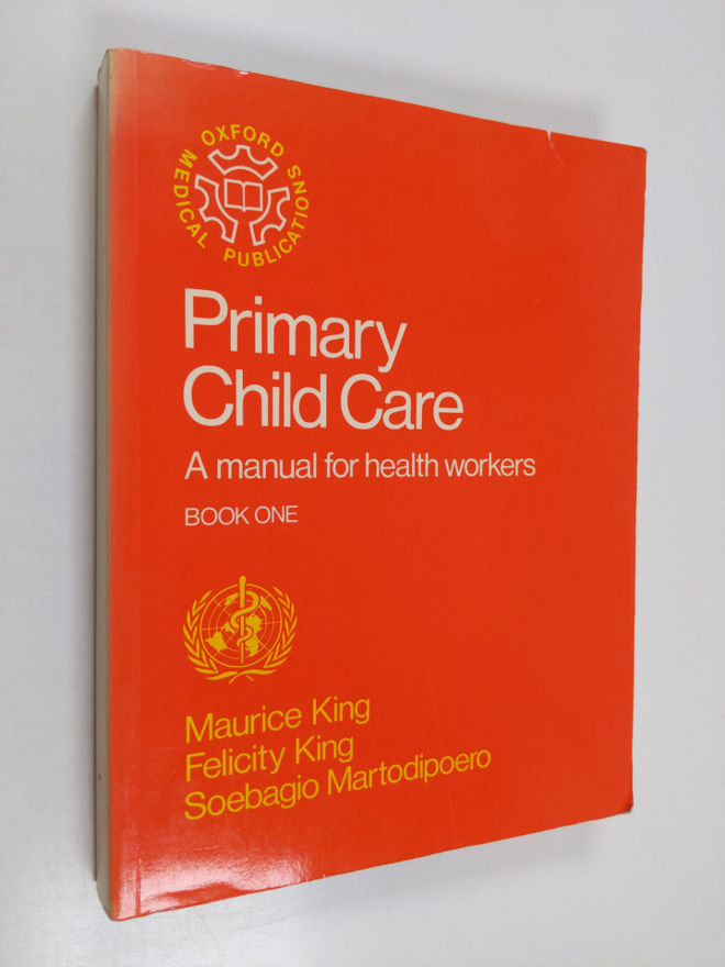 Maurice Henry King ym. : Primary Child Care - A Manual fo...