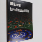 Senja Korhonen ym. : EU-Suomen turvallisuuspolitiikka - pikkukuva 1