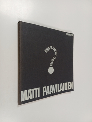 Matti Paavilainen : Mihin maailma tapahtuu