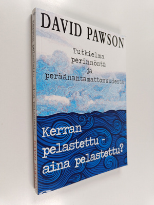 David Pawson : Kerran pelastettu, aina pelastettu? : tutk...