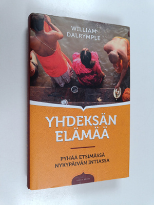 William Dalrymple : Yhdeksän elämää : pyhää etsimässä nyk...