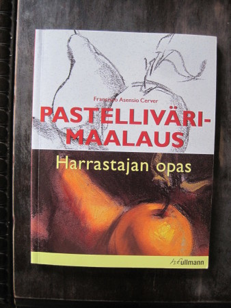 Pastellivärimaalaus : harrastajan opas / Francisco  Cerver