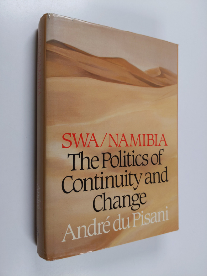 Andre Du Pisani : SWA/Namibia: The Politics of Continuity...