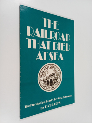 Pat Parks : The Railroad that Died at Sea - The Florida E...