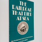 Pat Parks : The Railroad that Died at Sea - The Florida E... - pikkukuva 1
