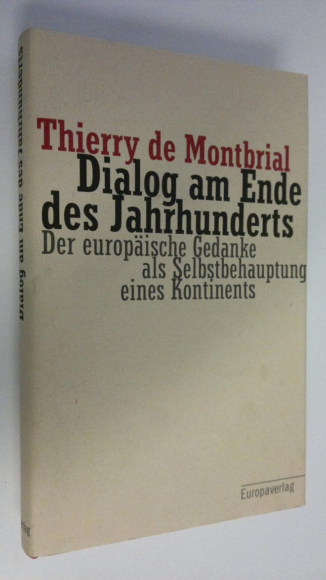 Thierry de Montbrila : Dialog am Ende des Jahrhundert : D...