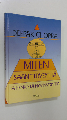 Deepak Chopra : Miten saan terveyttä ja henkistä hyvinvoi...