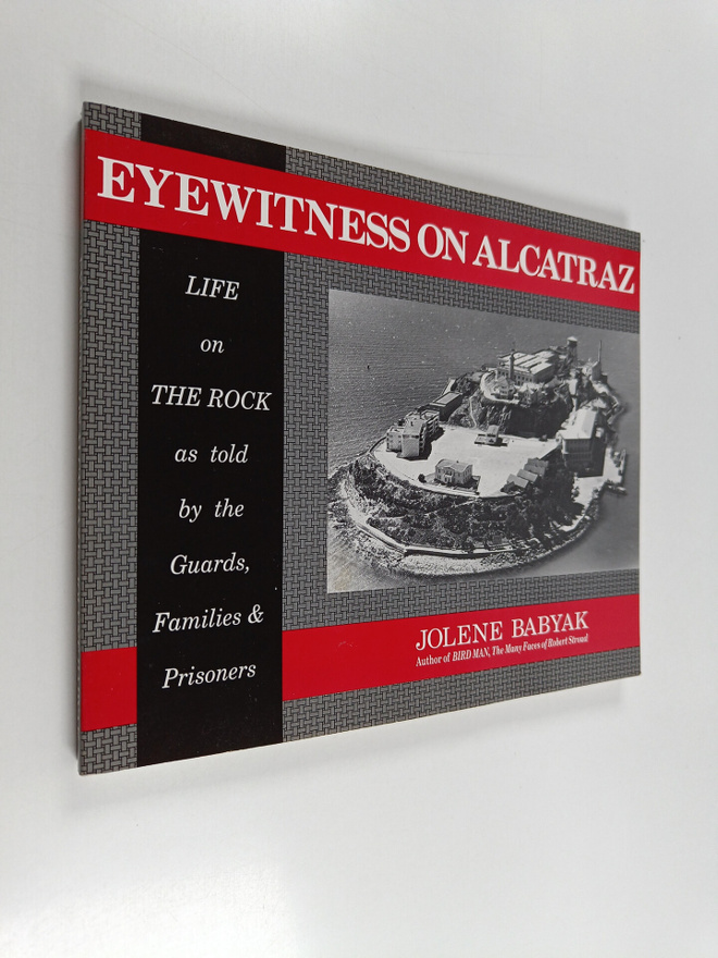 Jolene Babyak : Eyewitness on Alcatraz : Life on the Rock...
