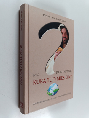 John Ortberg : Kuka tuo mies on? : ohittamattoman Jeesuks...