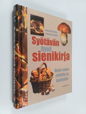 Anna Del Conte : Syötävän hyvä sienikirja : opas sieniret...